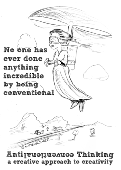 No one has ever done anything incredible by being conventional