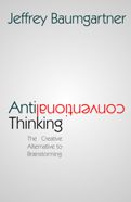 Book cover - Anticonventional Thinking - the Creative Alternative to Brainstorming