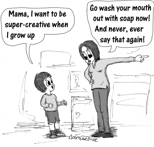 Cartoon: child tells mother he wants to be creative. Mother scolds child