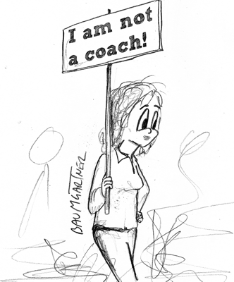 Cartoon: "I am not a coach"