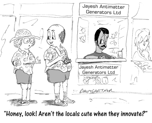 Cartoon of tourists in India saying, "Honey look, Aren't the locals cute when they innovate?"