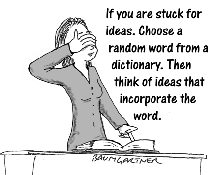 Cartoon: if you are stuck for ideas, choose a random word from a book and find ideas that incorporate the word