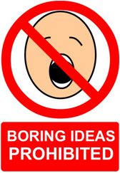 Boring Ideas Prohibited
