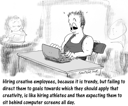 Cartoon: hiring creative people, but not applying their creativity is like hiring athletes and putting them behind desks
