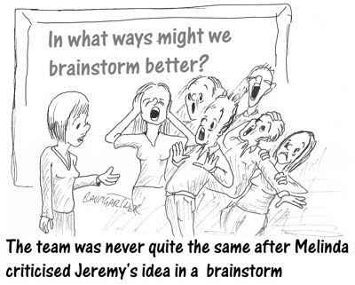 Cartoon: the team was never quite the same after Melinda criticised Jeremy's idea in a brainstorm