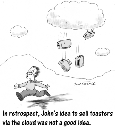 Cartoon: in retrospect, John's idea to sell toasters via the cloud was not a good one.