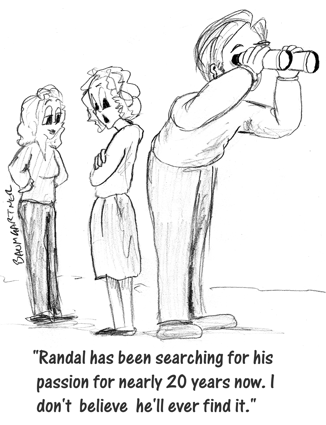 Cartoon: searching for his passion, but will never find it
